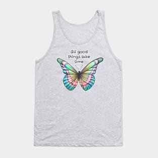 All good things take time Tank Top